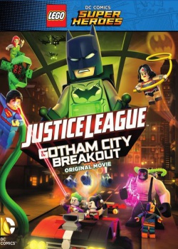 LEGO  :  - / Lego DC Comics Superheroes: Justice League - Gotham City Breakout (2016) HDRip / BDRip