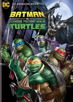   - / Batman vs. Teenage Mutant Ninja Turtles (2019) WEB-DLRip / WEB-DL (720p, 1080p)