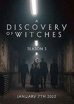 Открытие ведьм / A Discovery of Witches  - 3 сезон (2022) WEB-DLRip / WEB-DL (720p, 1080p)