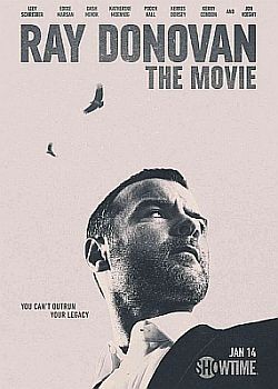 Рэй Донован: Фильм / Ray Donovan: The Movie (2022) WEB-DLRip / WEB-DL (720p, 1080p)