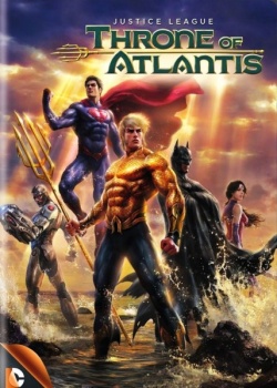 Лига Справедливости: Трон Атлантиды / Justice League: Throne of Atlantis (2015) HDRip +  BDRip 1080p/720p