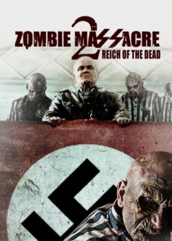 Резня Зомби 2: Рейх Мёртвых / Zombie Massacre 2: Reich of the Dead (2015) HDRip