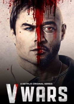 Вампирские войны / V-Wars - 1 сезон (2019) WEB-DLRip / WEB-DL (720p, 1080p)