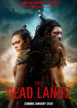 Мёртвые земли / The Dead Lands - 1 сезон (2020) WEB-DLRip / WEB-DL (720p, 1080p)
