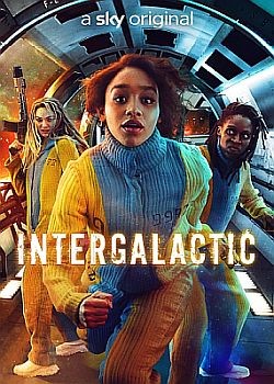 Интергалактик / Intergalactic  - 1 сезон (2021) WEB-DLRip / WEB-DL (720p, 1080p)