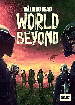 Ходячие мертвецы: Мир за пределами / The Walking Dead: World Beyond - 2 сезон (2021) WEB-DLRip / WEB-DL (720p, 1080p)