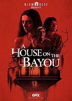    / A House on the Bayou (2021) WEB-DLRip / WEB-DL (720p, 1080p)