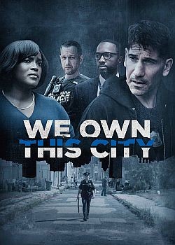 Мы владеем этим городом / We Own This City - 1 сезон (2022) WEB-DLRip / WEB-DL (1080p)