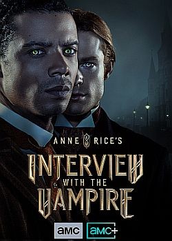 Интервью с вампиром / Interview with the Vampire - 1 сезон (2022) WEB-DLRip
