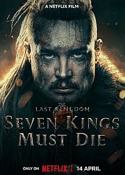 Последнее королевство: Семь королей должны умереть / The Last Kingdom: Seven Kings Must Die (2023) WEB-DLRip / WEB-DL (1080p)